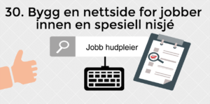 Bygg en nettside for jobber innen en spesiell nisje